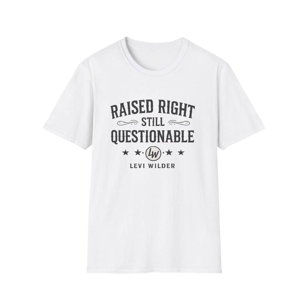 Raised Right, Still Questionable Levi Wilder Fan T-Shirt