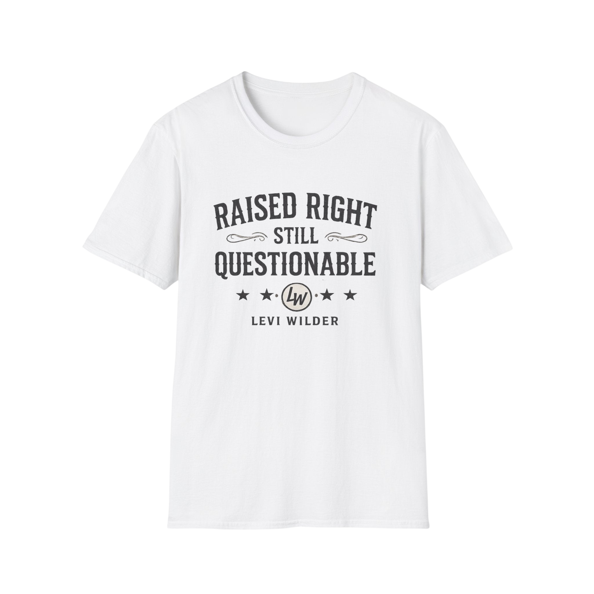 Raised Right, Still Questionable Fan T-Shirt