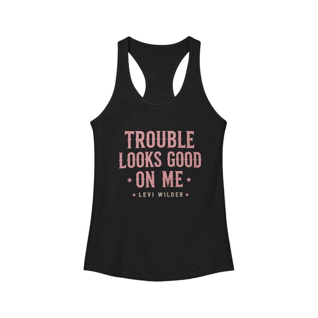 Trouble Looks Good On Me Racerback Tank