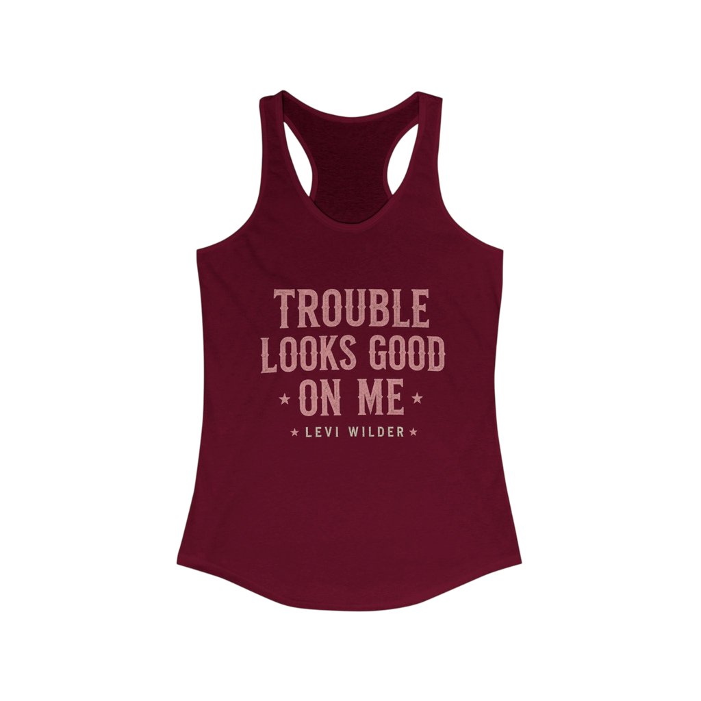 Trouble Looks Good On Me Racerback Tank