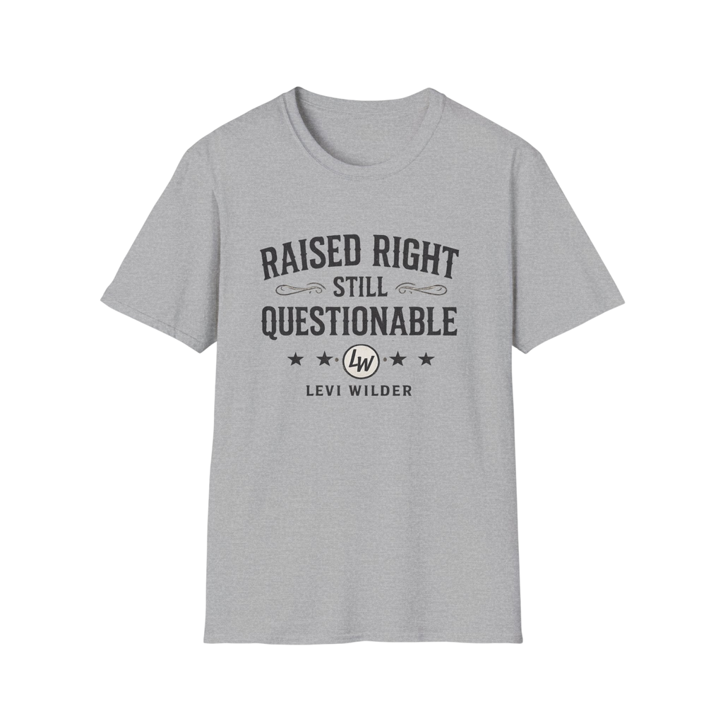 Raised Right, Still Questionable Fan T-Shirt