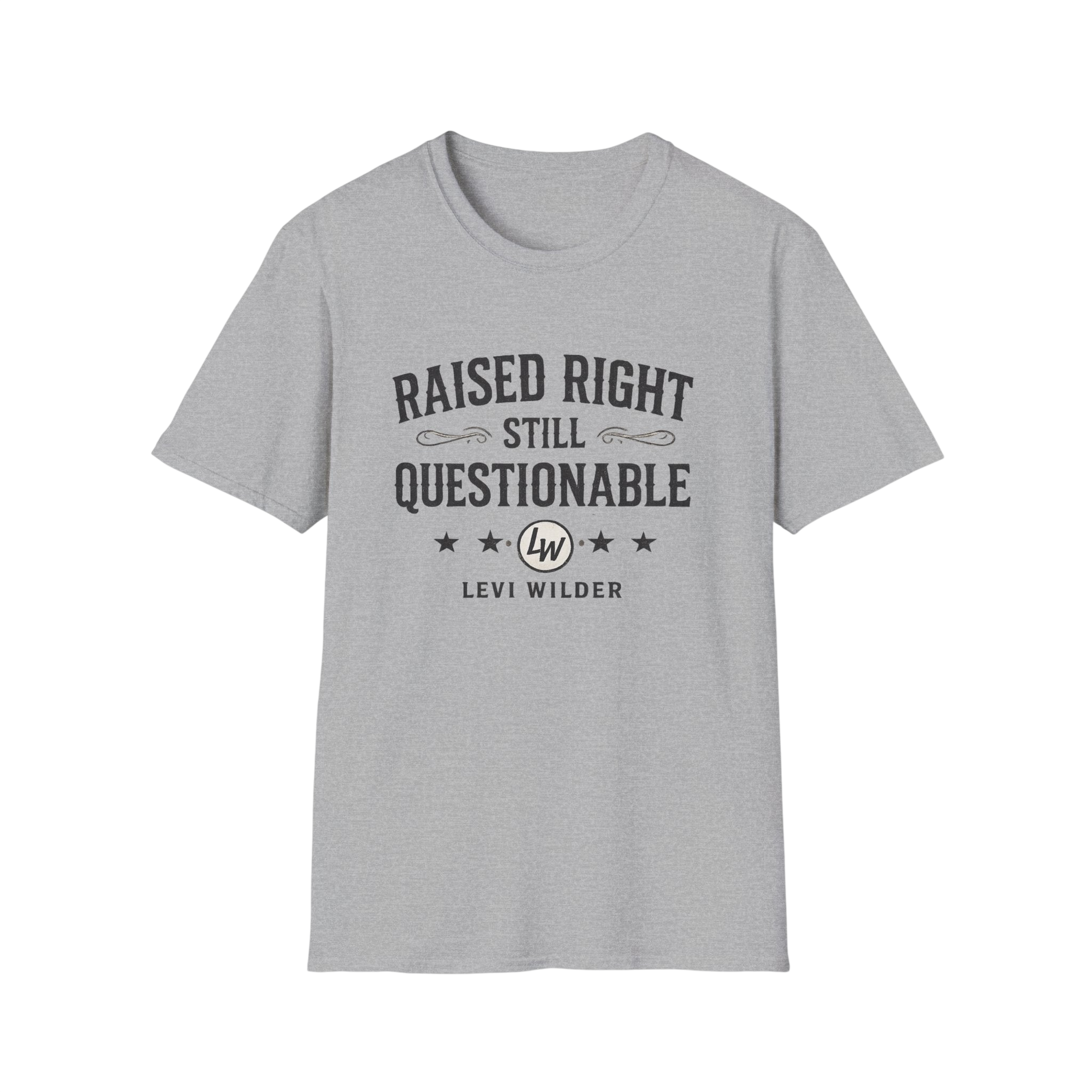 Raised Right, Still Questionable Fan T-Shirt