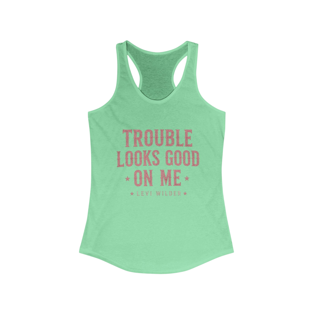 Trouble Looks Good On Me Racerback Tank