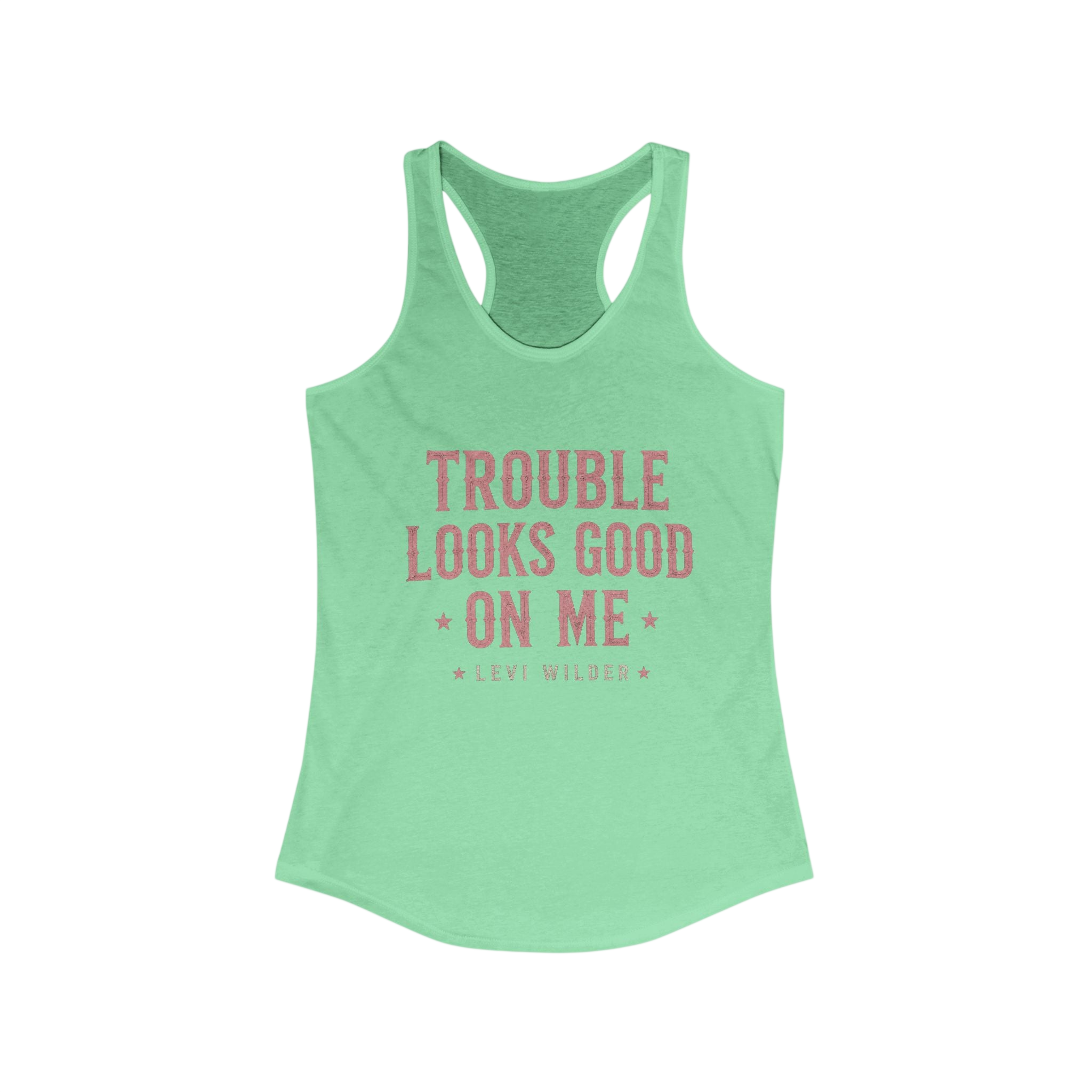 Trouble Looks Good On Me Racerback Tank