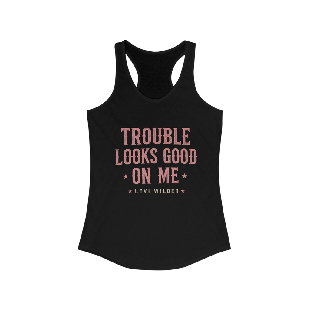 Trouble Looks Good On Me Racerback Tank