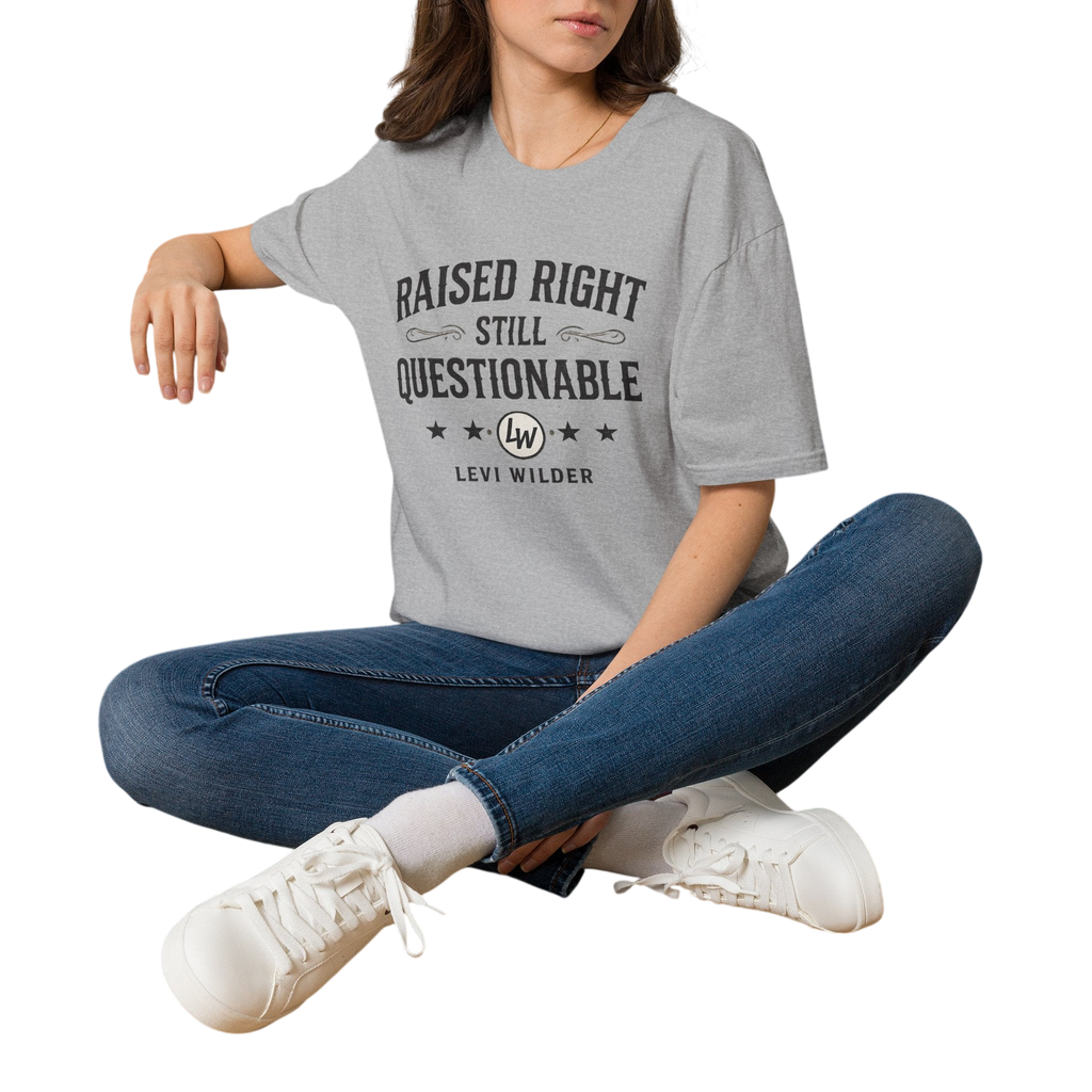 Raised Right, Still Questionable Fan T-Shirt
