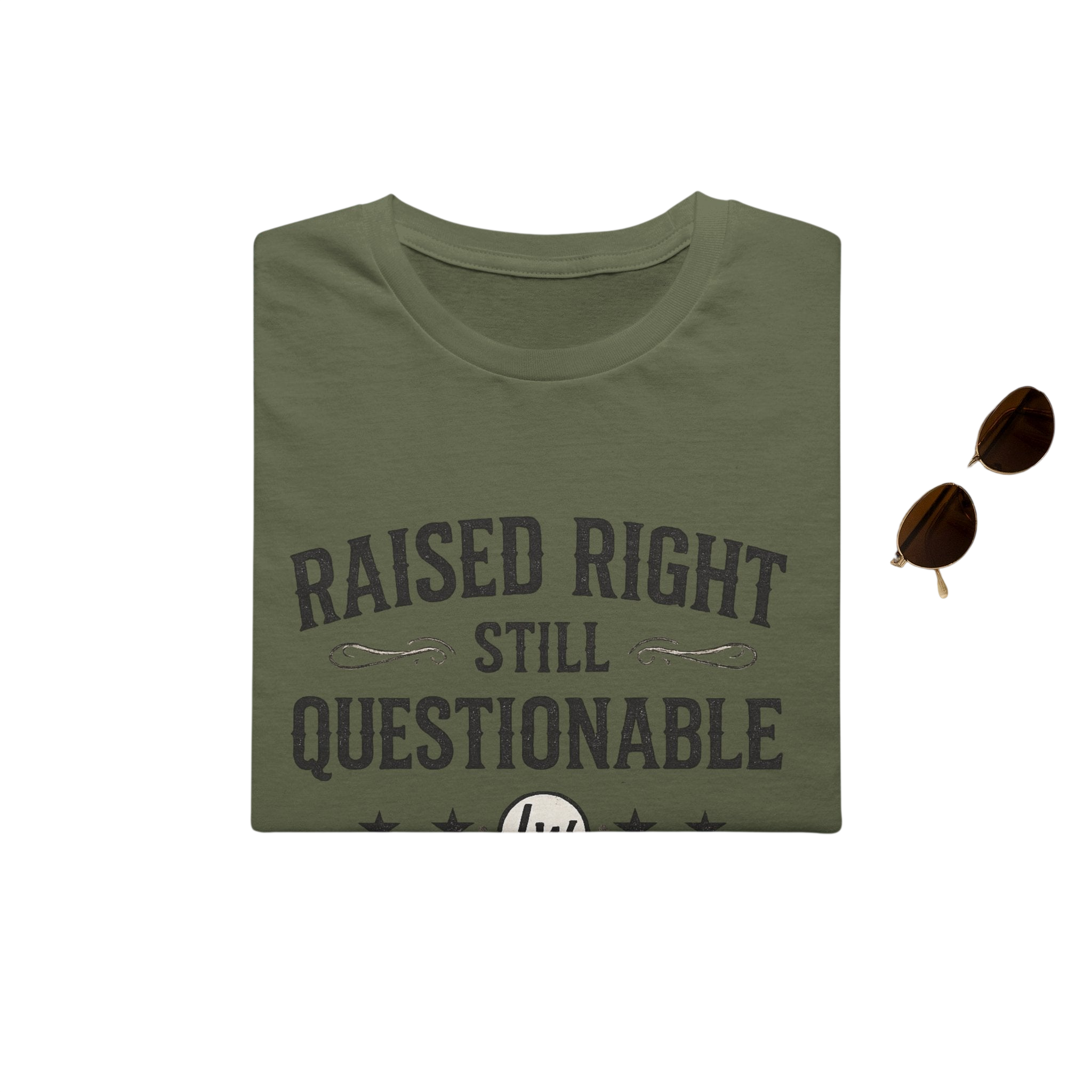 Raised Right, Still Questionable Fan T-Shirt