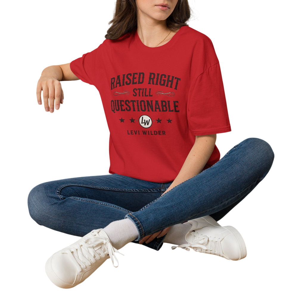 Raised Right, Still Questionable Fan T-Shirt