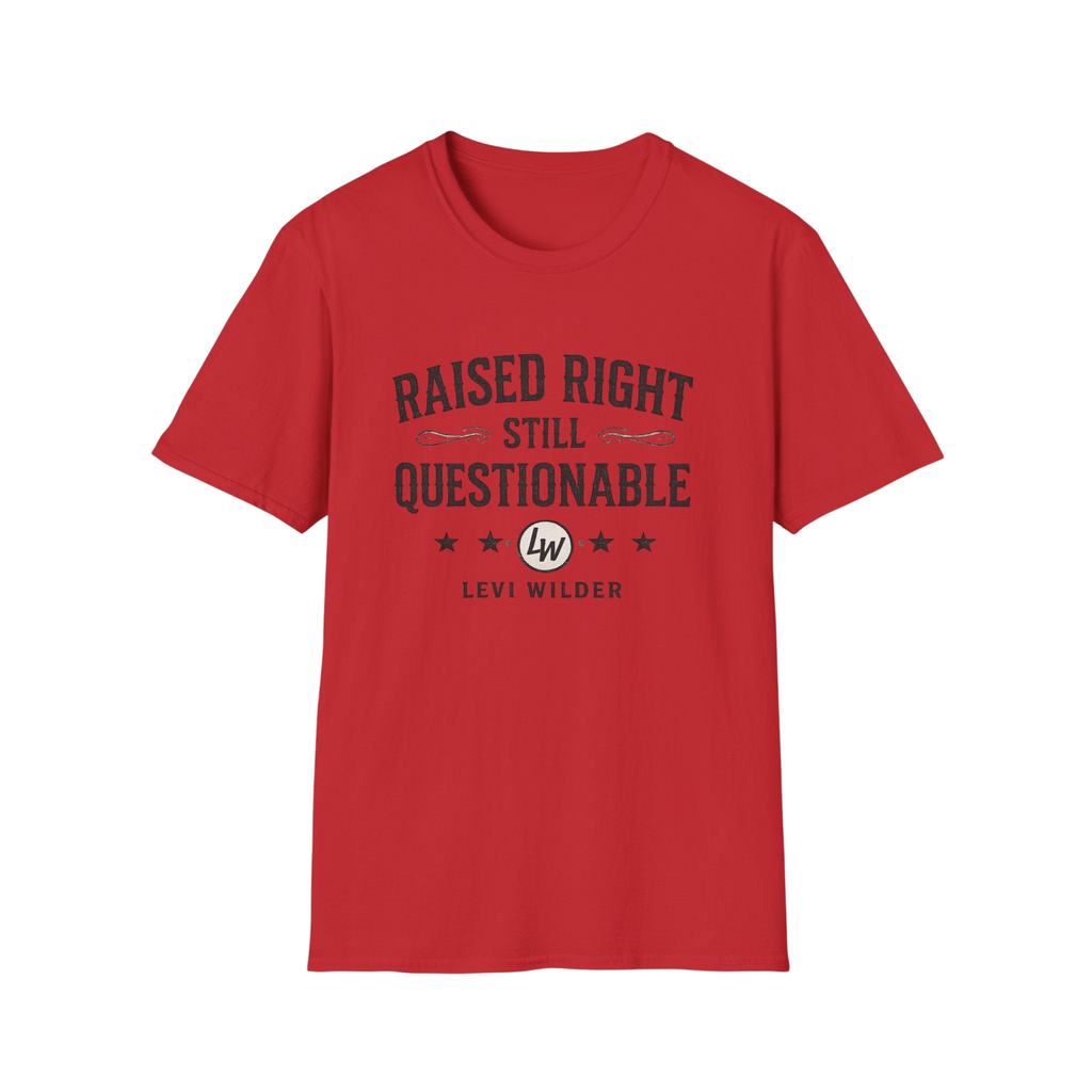 Raised Right, Still Questionable Fan T-Shirt