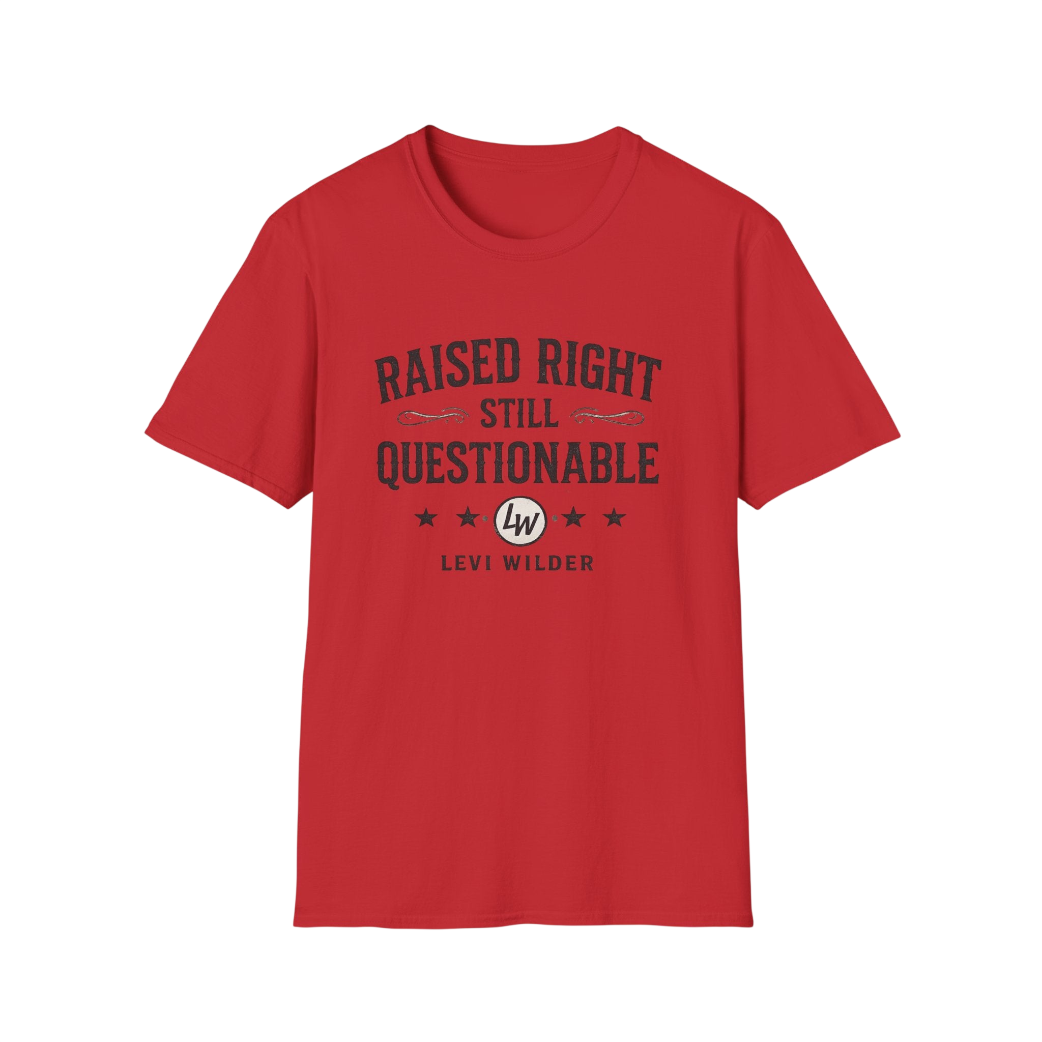 Raised Right, Still Questionable Fan T-Shirt
