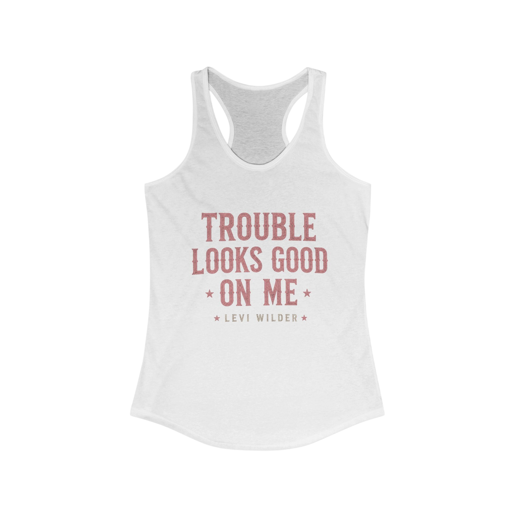 Trouble Looks Good On Me Racerback Tank