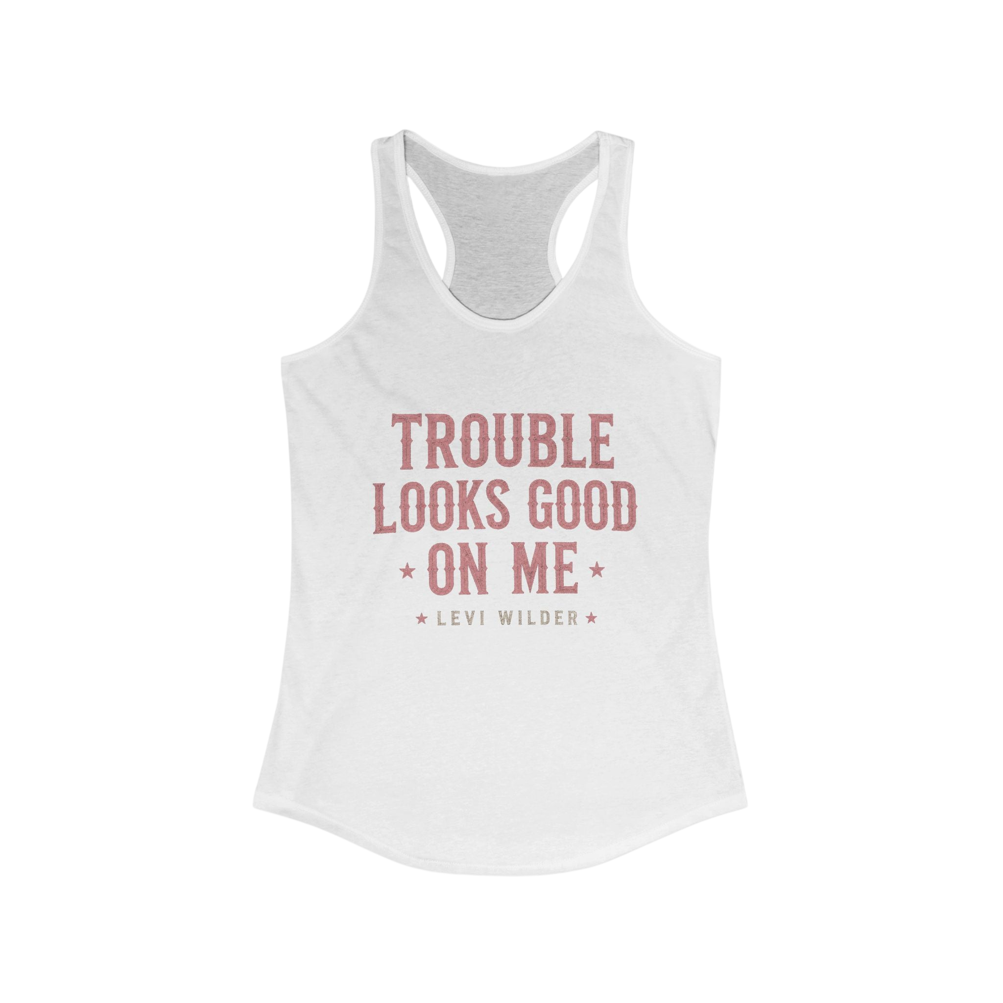 Trouble Looks Good On Me Racerback Tank
