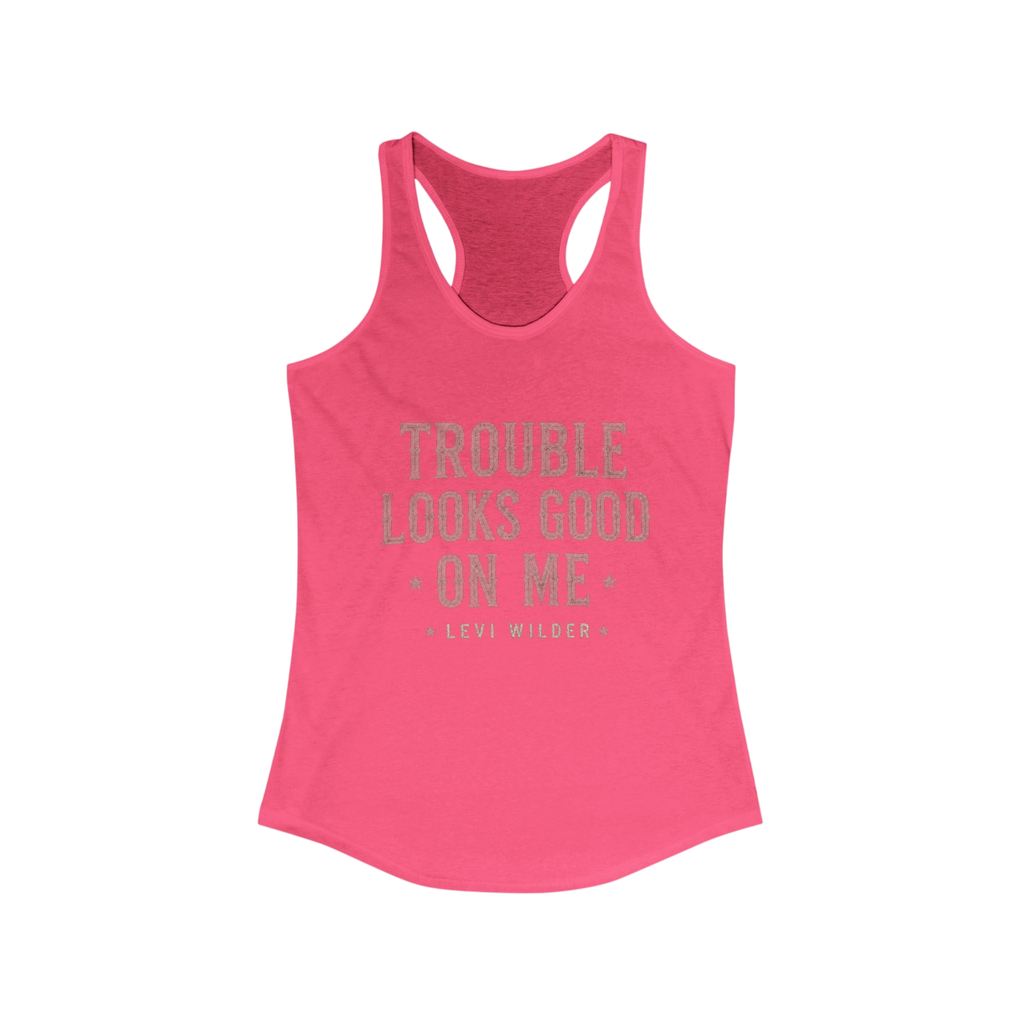 Trouble Looks Good On Me Racerback Tank