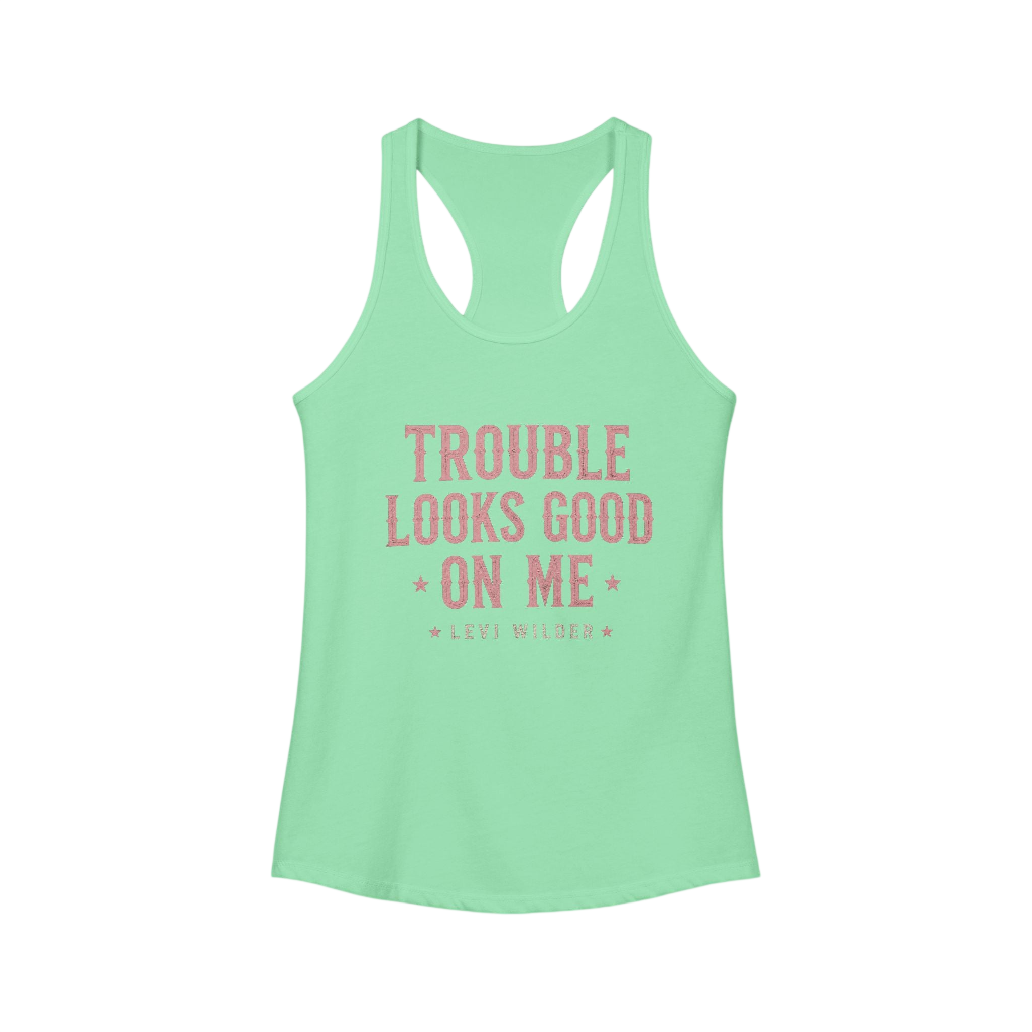 Trouble Looks Good On Me Racerback Tank